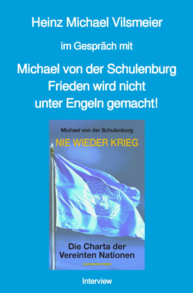 Heinz Michael Vilsmeier im Gespräch mit Michael von der Schulenburg - Frieden wird nicht unter Engeln gemacht!