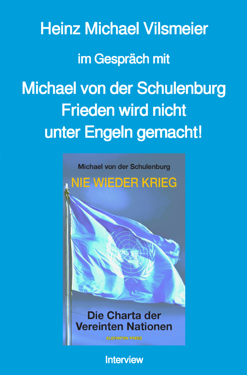 Heinz Michael Vilsmeier im Gespräch mit Michael von der Schulenburg - Frieden wird nicht unter Engeln gemacht!