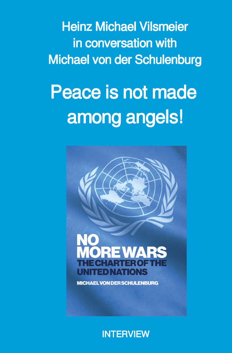 Heinz Michael Vilsmeier in conversation with Michael von der Schulenburg "Peace is not made among angels!