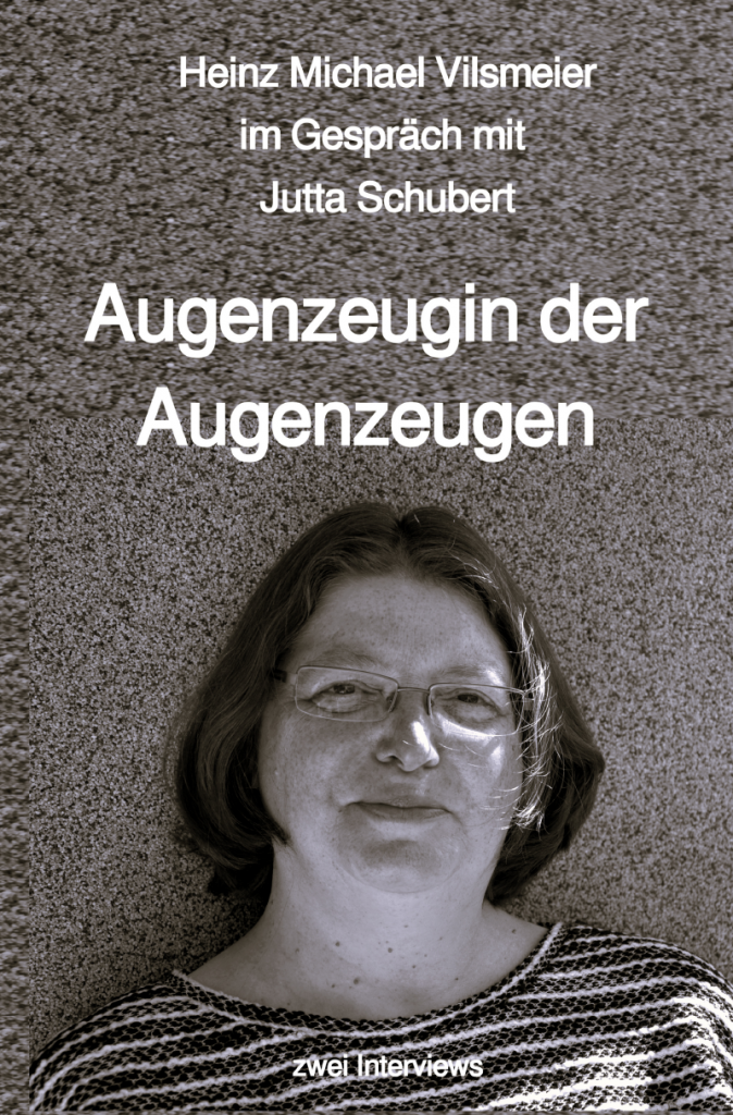 Augenzeugin der Augenzeugen Heinz Michael Vilsmeier im Gespräch mit Jutta Schubert