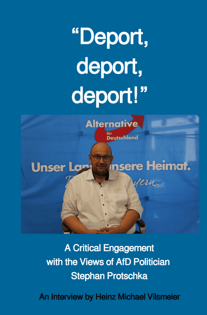 Cover of the book “Deport, deport, deport!” by Heinz Michael Vilsmeier. The title appears prominently in large, multi-line lettering at the center, followed by the subtitle: “A Critical Engagement with the Views of AfD Politician Stephan Protschka.” In the middle of the cover is a photograph of Stephan Protschka seated in front of an AfD backdrop during an interview. At the bottom, Heinz Michael Vilsmeier is named as the interviewer.